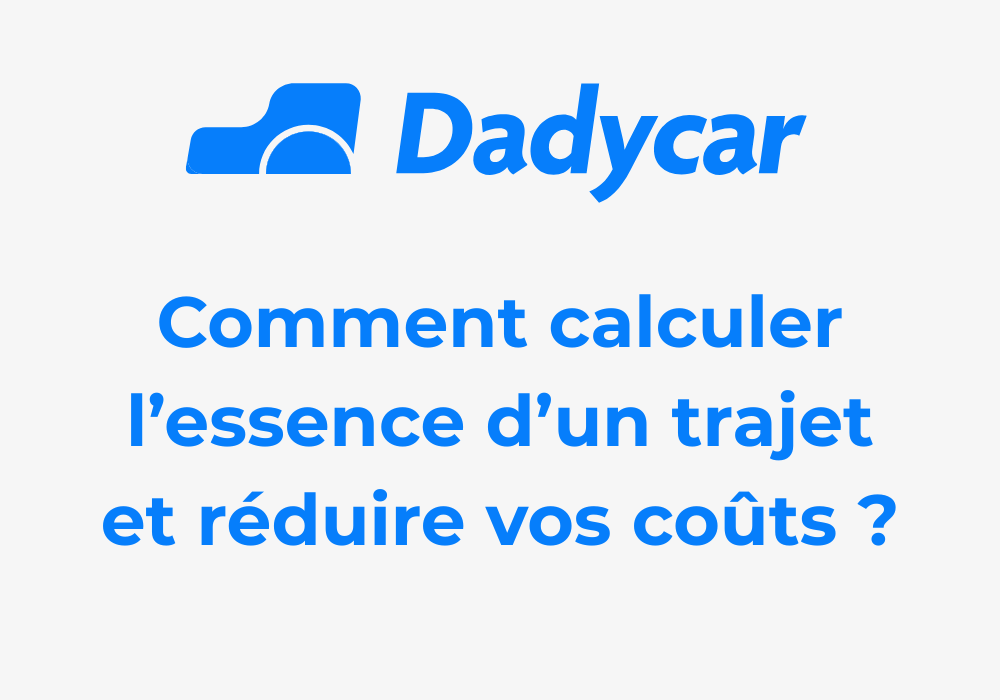 calculer-essence-trajet - Dadycar – Découvrez les derniers articles de notre blog