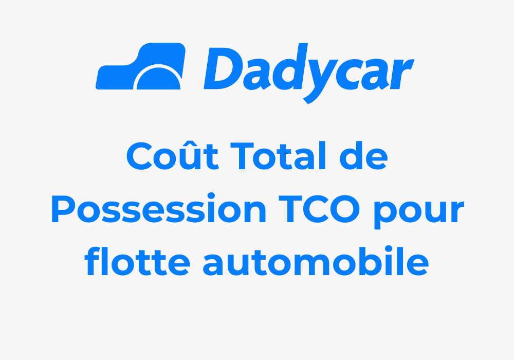 cout-total-de-possession-tco-flotte-automobile - Dadycar – Découvrez les derniers articles de notre blog