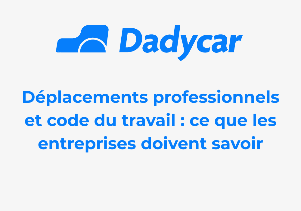 dplacements-professionnels-code-du-travail - Dadycar – Découvrez les derniers articles de notre blog
