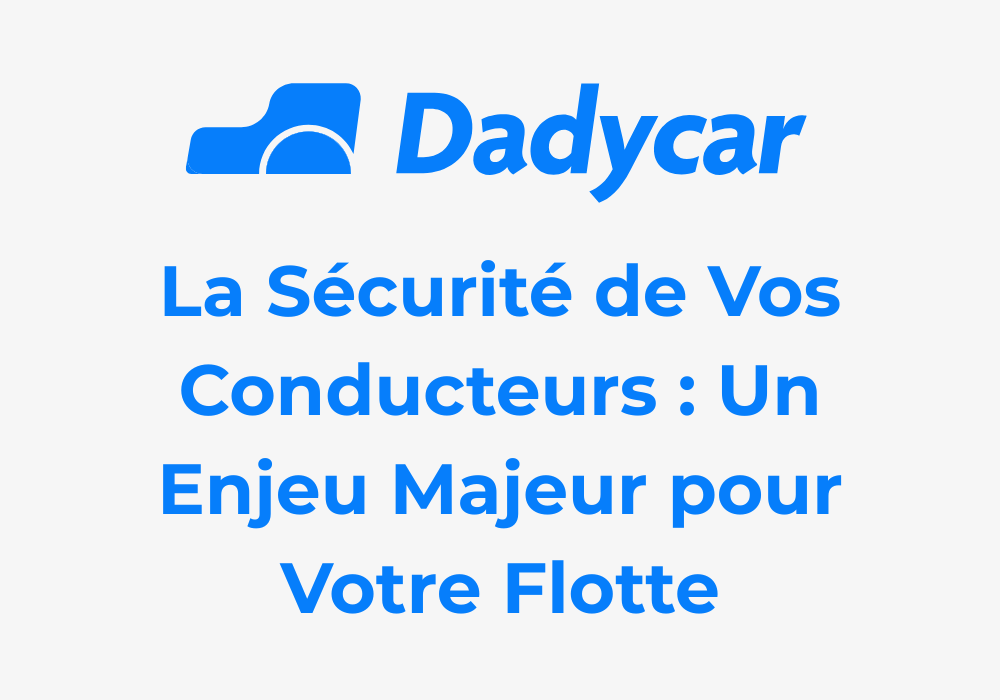 securite-des-conducteurs - Dadycar – Découvrez les derniers articles de notre blog